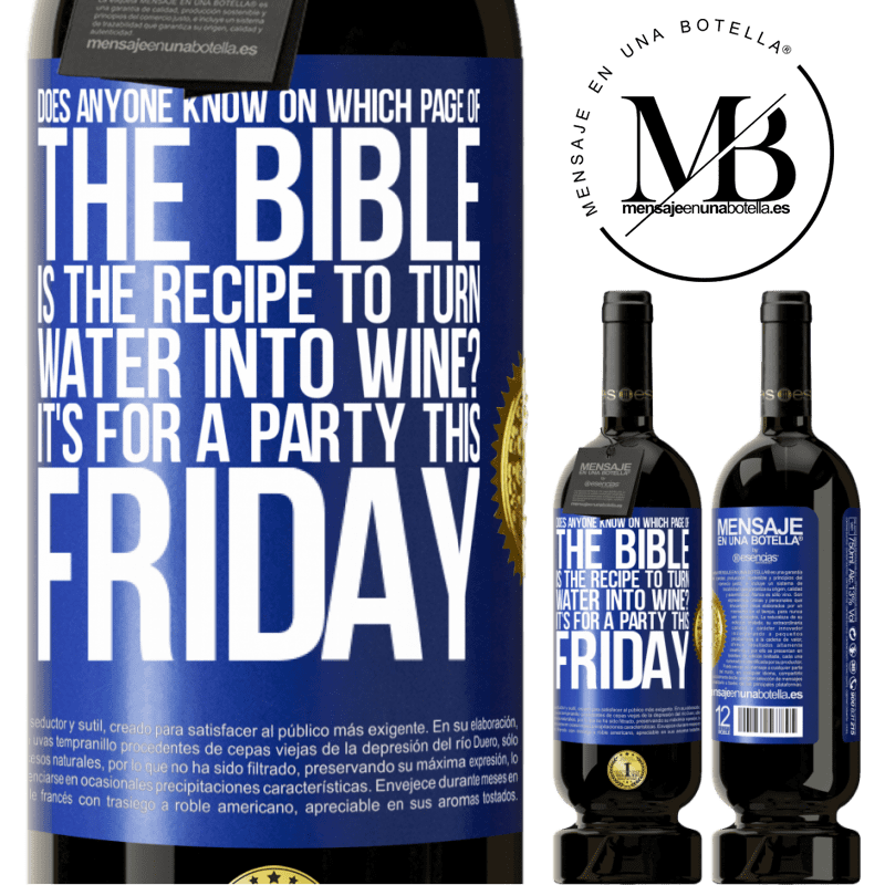 29,95 € Free Shipping | Red Wine Premium Edition MBS® Reserva Does anyone know on which page of the Bible is the recipe to turn water into wine? It's for a party this Friday Blue Label. Customizable label Reserva 12 Months Harvest 2014 Tempranillo