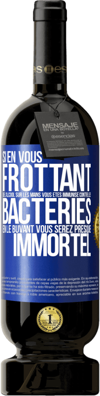 49,95 € Envoi gratuit | Vin rouge Édition Premium MBS® Réserve Si en vous frottant de l'alcool sur les mains vous êtes immunisé contre les bactéries, en le buvant vous serez presque immortel Étiquette Bleue. Étiquette personnalisable Réserve 12 Mois Récolte 2016 Tempranillo