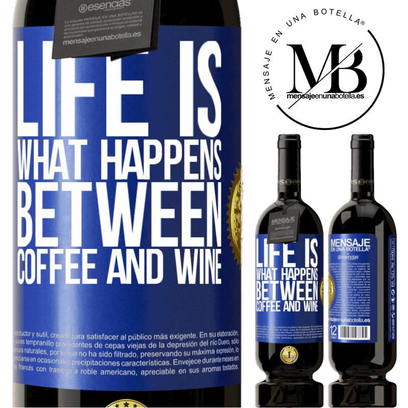 29,95 € Free Shipping | Red Wine Premium Edition MBS® Reserva Life is what happens between coffee and wine Blue Label. Customizable label Reserva 12 Months Harvest 2014 Tempranillo