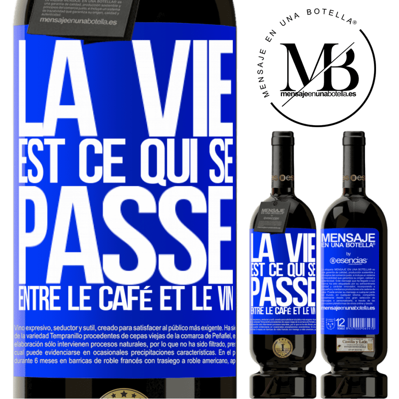 «La vie est ce qui se passe entre le café et le vin» Édition Premium MBS® Réserve