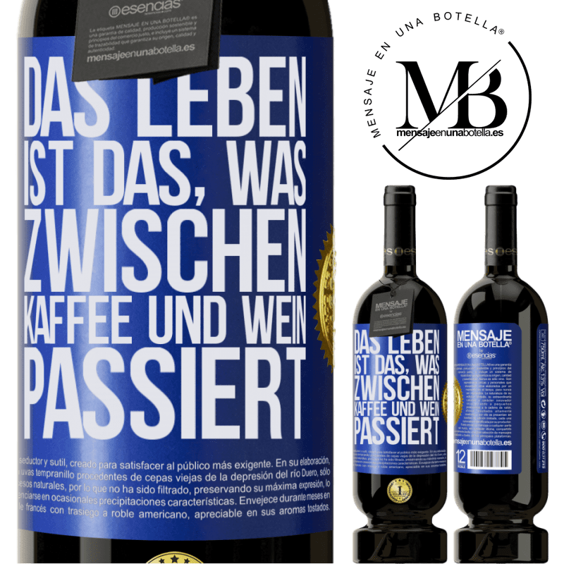 49,95 € Kostenloser Versand | Rotwein Premium Ausgabe MBS® Reserve Das Leben ist das, was zwischen Kaffee und Wein passiert Blaue Markierung. Anpassbares Etikett Reserve 12 Monate Ernte 2015 Tempranillo