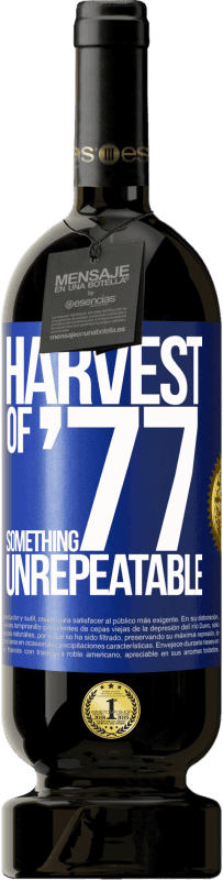 49,95 € Free Shipping | Red Wine Premium Edition MBS® Reserve Harvest of '77, something unrepeatable Blue Label. Customizable label Reserve 12 Months Harvest 2016 Tempranillo