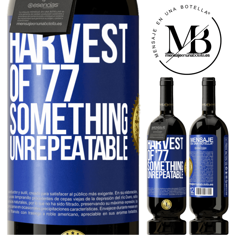 49,95 € Free Shipping | Red Wine Premium Edition MBS® Reserve Harvest of '77, something unrepeatable Blue Label. Customizable label Reserve 12 Months Harvest 2015 Tempranillo
