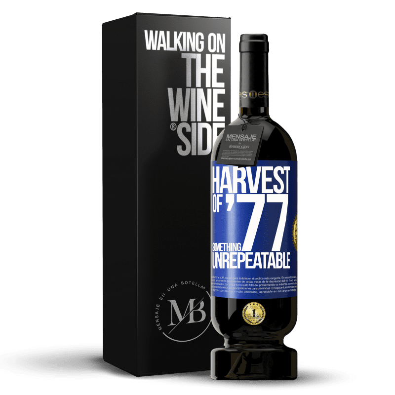 49,95 € Free Shipping | Red Wine Premium Edition MBS® Reserve Harvest of '77, something unrepeatable Blue Label. Customizable label Reserve 12 Months Harvest 2015 Tempranillo