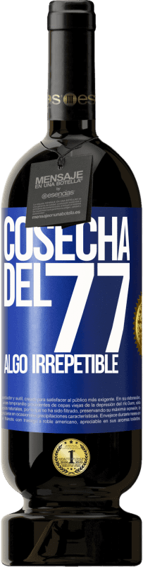 «Cosecha del 77, algo irrepetible» Edición Premium MBS® Reserva
