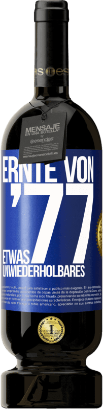 49,95 € | Rotwein Premium Ausgabe MBS® Reserve Ernte von '77, etwas Unwiederholbares Blaue Markierung. Anpassbares Etikett Reserve 12 Monate Ernte 2015 Tempranillo