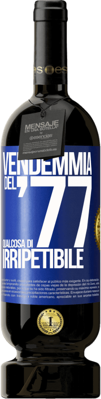 49,95 € | Vino rosso Edizione Premium MBS® Riserva Vendemmia del '77, qualcosa di irripetibile Etichetta Blu. Etichetta personalizzabile Riserva 12 Mesi Raccogliere 2016 Tempranillo