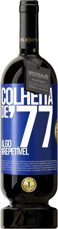 Envio grátis | Vinho tinto Edição Premium MBS® Reserva Colheita de '77, algo irrepetível Etiqueta Azul. Etiqueta personalizável Reserva 12 Meses Colheita 2014 Tempranillo