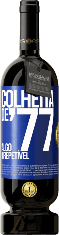 49,95 € | Vinho tinto Edição Premium MBS® Reserva Colheita de '77, algo irrepetível Etiqueta Azul. Etiqueta personalizável Reserva 12 Meses Colheita 2016 Tempranillo
