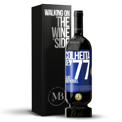 «Colheita de '77, algo irrepetível» Edição Premium MBS® Reserva