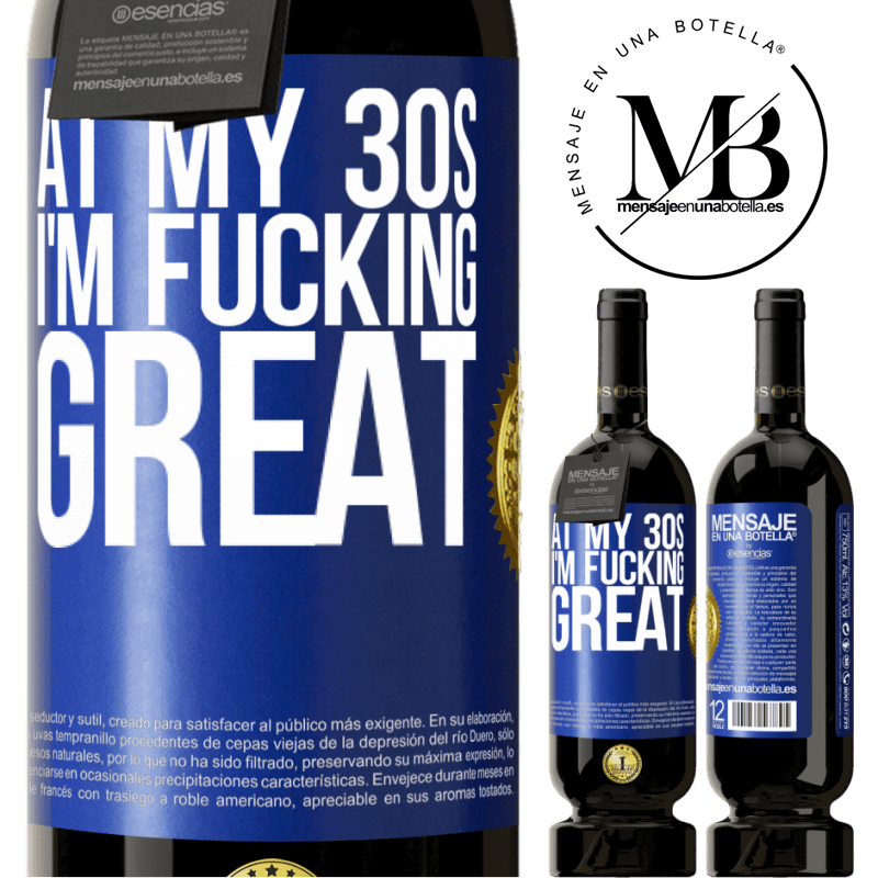 29,95 € Free Shipping | Red Wine Premium Edition MBS® Reserva At my 30s, I'm fucking great Blue Label. Customizable label Reserva 12 Months Harvest 2014 Tempranillo