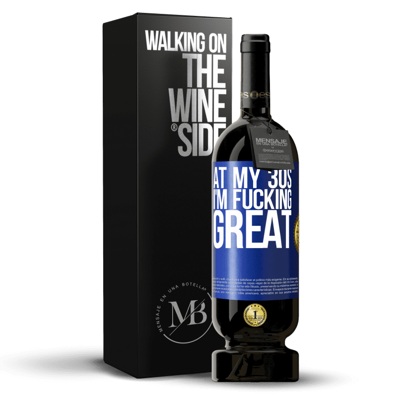 49,95 € Free Shipping | Red Wine Premium Edition MBS® Reserve At my 30s, I'm fucking great Blue Label. Customizable label Reserve 12 Months Harvest 2016 Tempranillo