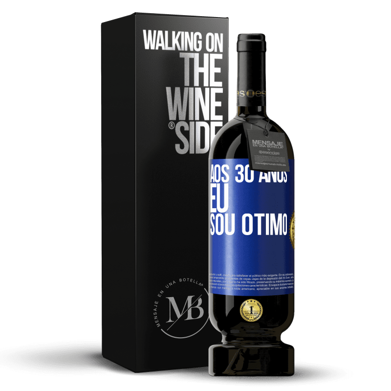 49,95 € Envio grátis | Vinho tinto Edição Premium MBS® Reserva Aos 30 anos, eu sou ótimo Etiqueta Azul. Etiqueta personalizável Reserva 12 Meses Colheita 2015 Tempranillo