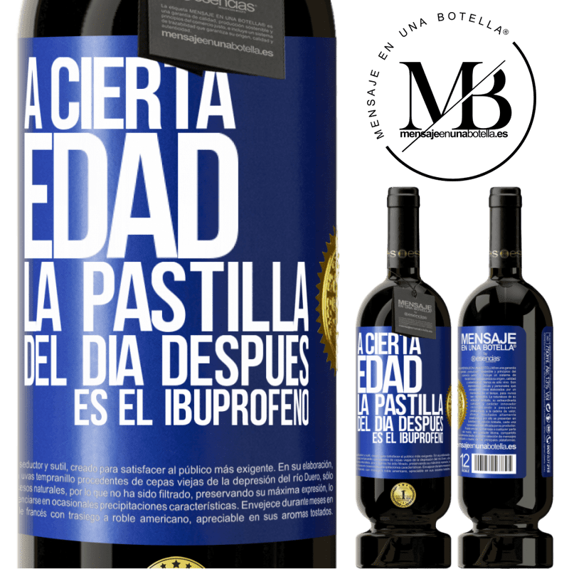 49,95 € Envío gratis | Vino Tinto Edición Premium MBS® Reserva A cierta edad, la pastilla del día después es el ibuprofeno Etiqueta Azul. Etiqueta personalizable Reserva 12 Meses Cosecha 2016 Tempranillo