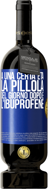 49,95 € | Vino rosso Edizione Premium MBS® Riserva A una certa età, la pillola del giorno dopo è l'ibuprofene Etichetta Blu. Etichetta personalizzabile Riserva 12 Mesi Raccogliere 2016 Tempranillo
