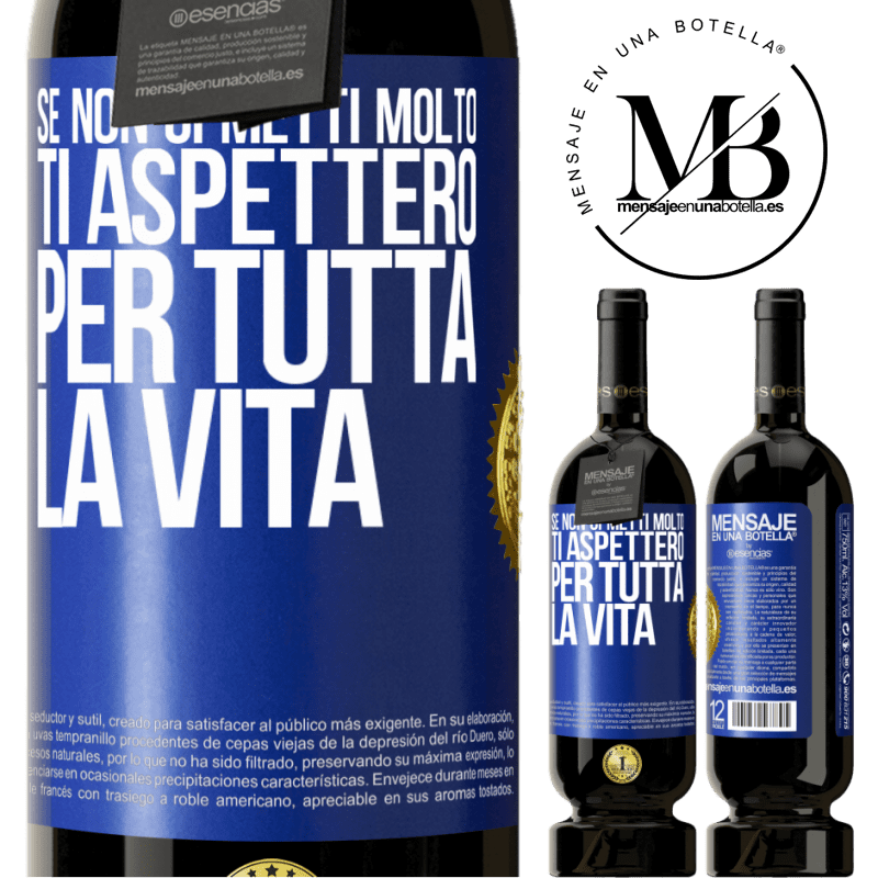 49,95 € Spedizione Gratuita | Vino rosso Edizione Premium MBS® Riserva Se non ci metti molto, ti aspetterò per tutta la vita Etichetta Blu. Etichetta personalizzabile Riserva 12 Mesi Raccogliere 2014 Tempranillo