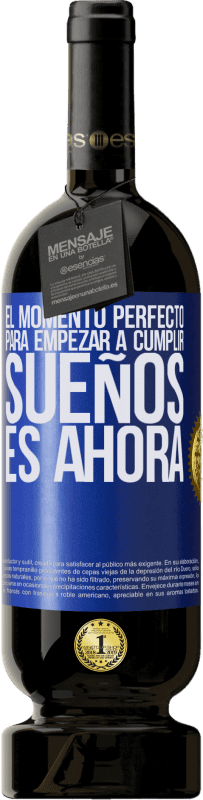 49,95 € | Vino Tinto Edición Premium MBS® Reserva El momento perfecto para empezar a cumplir sueños, es ahora Etiqueta Azul. Etiqueta personalizable Reserva 12 Meses Cosecha 2014 Tempranillo
