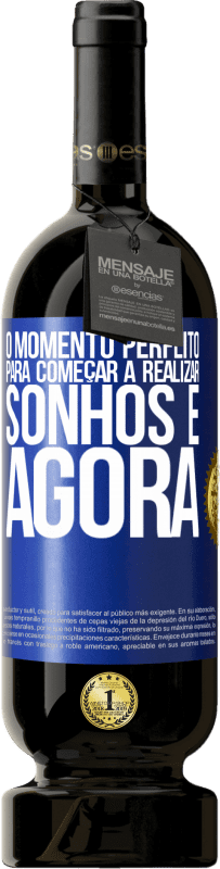 «O momento perfeito para começar a realizar sonhos é agora» Edição Premium MBS® Reserva