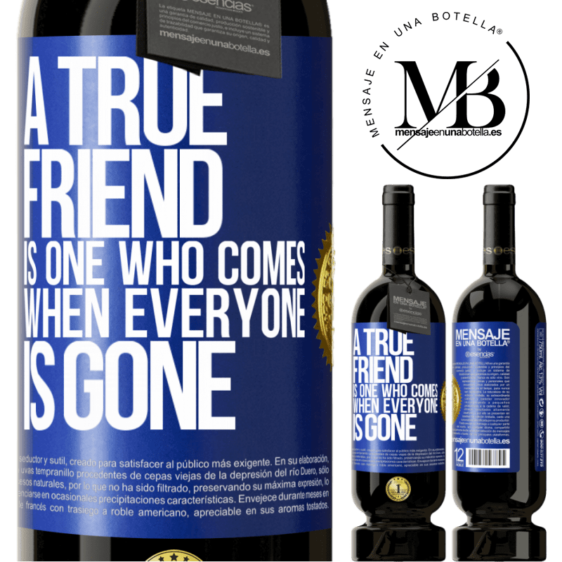 29,95 € Free Shipping | Red Wine Premium Edition MBS® Reserva A true friend is one who comes when everyone is gone Blue Label. Customizable label Reserva 12 Months Harvest 2014 Tempranillo