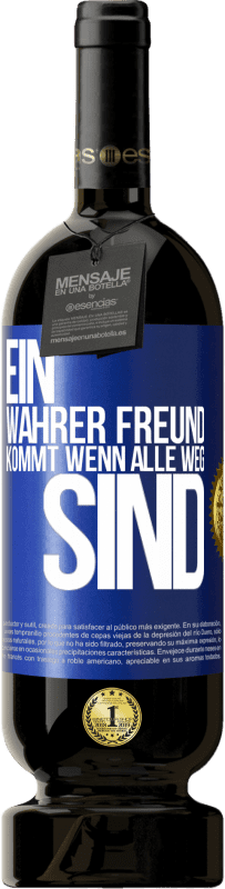 Kostenloser Versand | Rotwein Premium Ausgabe MBS® Reserve Ein wahrer Freund kommt wenn alle weg sind Blaue Markierung. Anpassbares Etikett Reserve 12 Monate Ernte 2014 Tempranillo