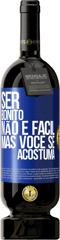 49,95 € | Vinho tinto Edição Premium MBS® Reserva Ser bonito não é fácil, mas você se acostuma Etiqueta Azul. Etiqueta personalizável Reserva 12 Meses Colheita 2015 Tempranillo