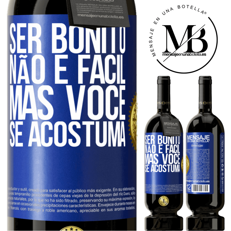 49,95 € Envio grátis | Vinho tinto Edição Premium MBS® Reserva Ser bonito não é fácil, mas você se acostuma Etiqueta Azul. Etiqueta personalizável Reserva 12 Meses Colheita 2015 Tempranillo