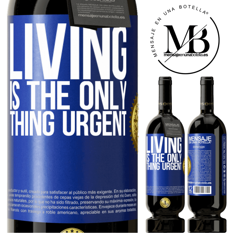 29,95 € Free Shipping | Red Wine Premium Edition MBS® Reserva Living is the only thing urgent Blue Label. Customizable label Reserva 12 Months Harvest 2014 Tempranillo