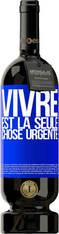 49,95 € Envoi gratuit | Vin rouge Édition Premium MBS® Réserve Vivre est la seule chose urgente Étiquette Bleue. Étiquette personnalisable Réserve 12 Mois Récolte 2016 Tempranillo