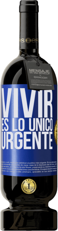 49,95 € Envío gratis | Vino Tinto Edición Premium MBS® Reserva Vivir es lo único urgente Etiqueta Azul. Etiqueta personalizable Reserva 12 Meses Cosecha 2014 Tempranillo