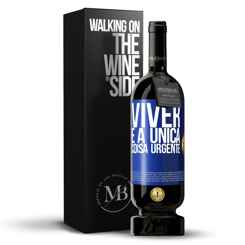 49,95 € Envio grátis | Vinho tinto Edição Premium MBS® Reserva Viver é a única coisa urgente Etiqueta Azul. Etiqueta personalizável Reserva 12 Meses Colheita 2016 Tempranillo