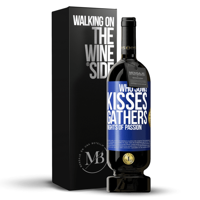 49,95 € Free Shipping | Red Wine Premium Edition MBS® Reserve Who sows kisses, gathers nights of passion Blue Label. Customizable label Reserve 12 Months Harvest 2014 Tempranillo