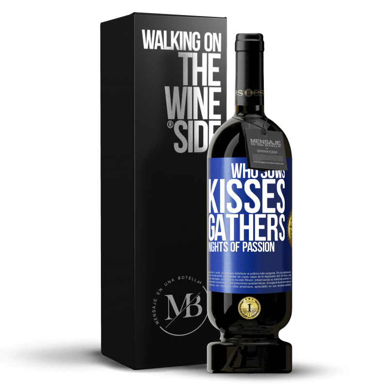 49,95 € Free Shipping | Red Wine Premium Edition MBS® Reserve Who sows kisses, gathers nights of passion Blue Label. Customizable label Reserve 12 Months Harvest 2015 Tempranillo