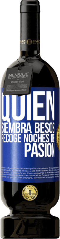 49,95 € | Vino Tinto Edición Premium MBS® Reserva Quien siembra besos, recoge noches de pasión Etiqueta Azul. Etiqueta personalizable Reserva 12 Meses Cosecha 2015 Tempranillo