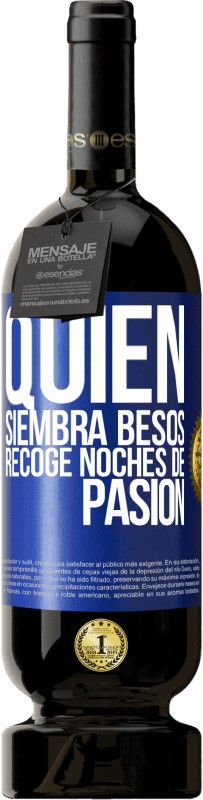 «Quien siembra besos, recoge noches de pasión» Edición Premium MBS® Reserva