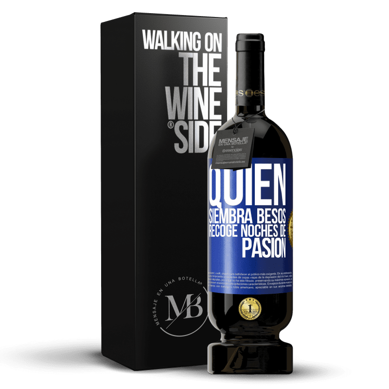 49,95 € Envío gratis | Vino Tinto Edición Premium MBS® Reserva Quien siembra besos, recoge noches de pasión Etiqueta Azul. Etiqueta personalizable Reserva 12 Meses Cosecha 2015 Tempranillo