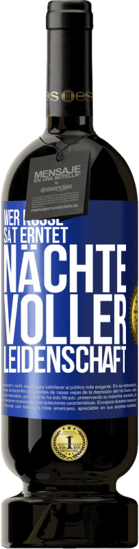 49,95 € Kostenloser Versand | Rotwein Premium Ausgabe MBS® Reserve Wer Küsse sät erntet Nächte voller Leidenschaft Blaue Markierung. Anpassbares Etikett Reserve 12 Monate Ernte 2016 Tempranillo