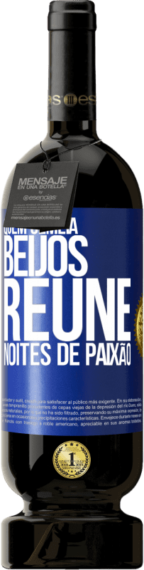 49,95 € Envio grátis | Vinho tinto Edição Premium MBS® Reserva Quem semeia beijos, reúne noites de paixão Etiqueta Azul. Etiqueta personalizável Reserva 12 Meses Colheita 2016 Tempranillo