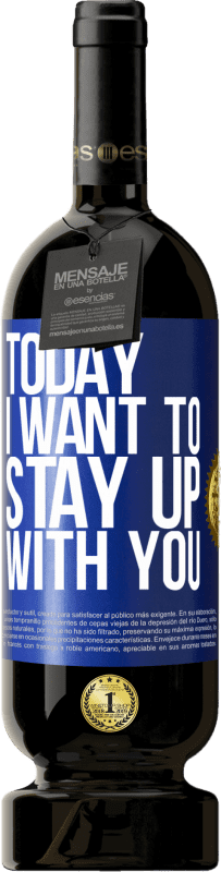 «Today I want to stay up with you» Premium Edition MBS® Reserve