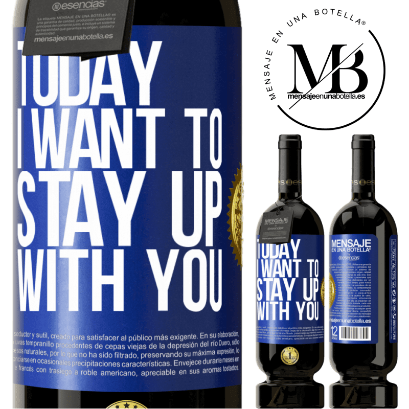 29,95 € Free Shipping | Red Wine Premium Edition MBS® Reserva Today I want to stay up with you Blue Label. Customizable label Reserva 12 Months Harvest 2014 Tempranillo