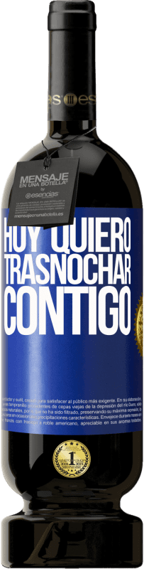 49,95 € | Vino Tinto Edición Premium MBS® Reserva Hoy quiero trasnochar contigo Etiqueta Azul. Etiqueta personalizable Reserva 12 Meses Cosecha 2015 Tempranillo