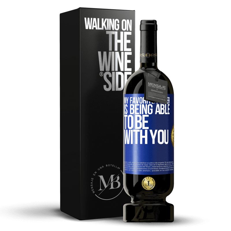 49,95 € Free Shipping | Red Wine Premium Edition MBS® Reserve My favorite power is being able to be with you Blue Label. Customizable label Reserve 12 Months Harvest 2014 Tempranillo