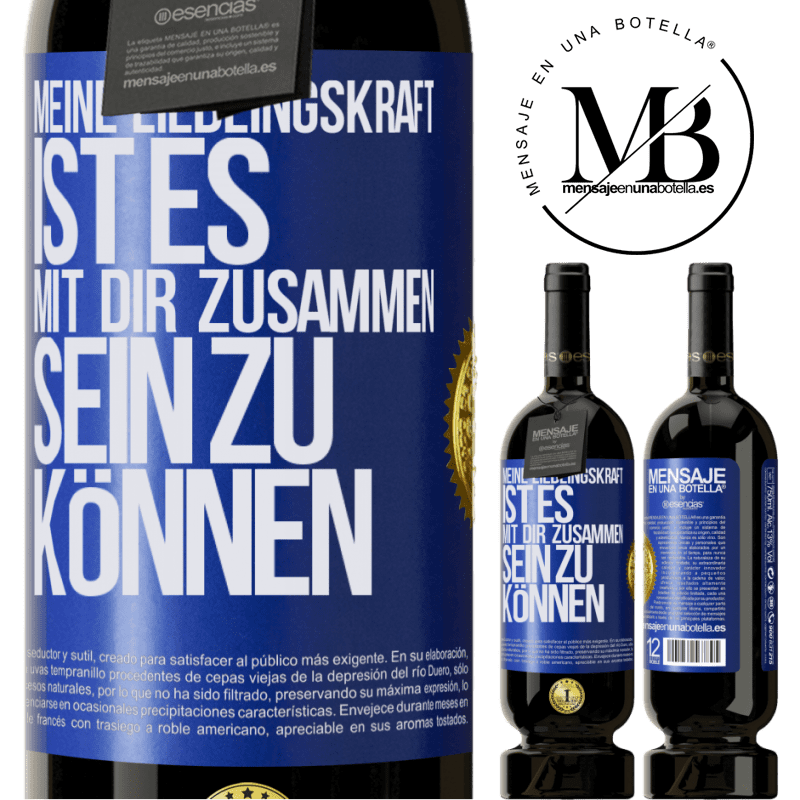 49,95 € Kostenloser Versand | Rotwein Premium Ausgabe MBS® Reserve Meine Lieblingskraft ist es, mit dir zusammen sein zu können Blaue Markierung. Anpassbares Etikett Reserve 12 Monate Ernte 2014 Tempranillo