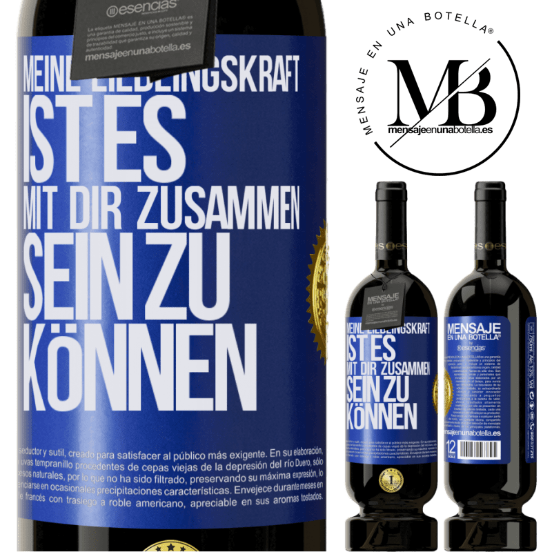 49,95 € Kostenloser Versand | Rotwein Premium Ausgabe MBS® Reserve Meine Lieblingskraft ist es, mit dir zusammen sein zu können Blaue Markierung. Anpassbares Etikett Reserve 12 Monate Ernte 2016 Tempranillo