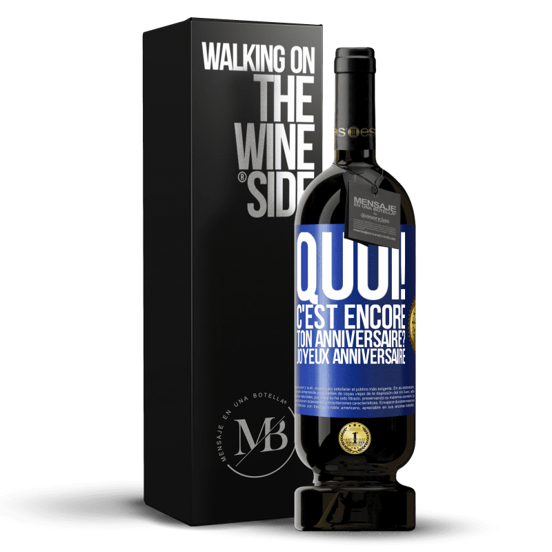 49,95 € Envoi gratuit | Vin rouge Édition Premium MBS® Réserve Quoi! C'est encore ton anniversaire? Joyeux anniversaire Étiquette Bleue. Étiquette personnalisable Réserve 12 Mois Récolte 2016 Tempranillo
