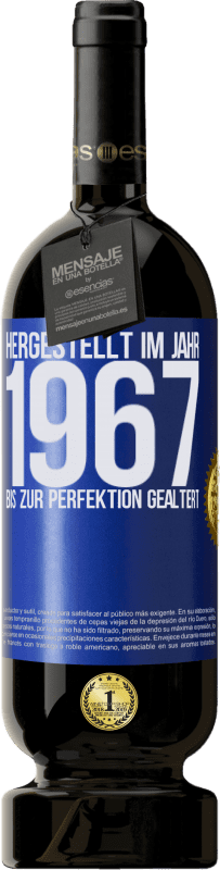 «Hergestellt im Jahr 1967. Bis zur Perfektion gealtert» Premium Ausgabe MBS® Reserve