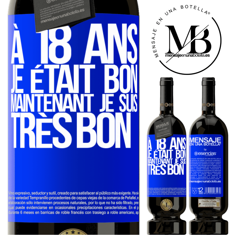 «À 18 ans j'étais beau-gosse. Maintenant très beau-gosse» Édition Premium MBS® Réserve