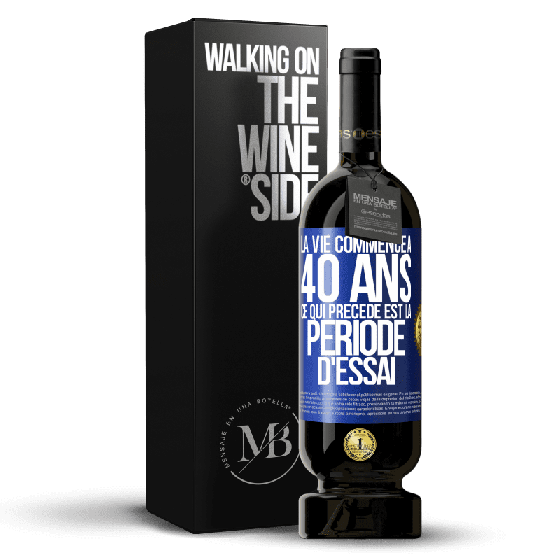 49,95 € Envoi gratuit | Vin rouge Édition Premium MBS® Réserve La vie commence à 40 ans. Ce qui précède est la période d'essai Étiquette Bleue. Étiquette personnalisable Réserve 12 Mois Récolte 2015 Tempranillo