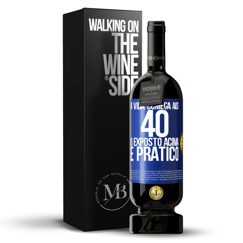 49,95 € Envio grátis | Vinho tinto Edição Premium MBS® Reserva A vida começa aos 40 anos. O acima é apenas prático Etiqueta Azul. Etiqueta personalizável Reserva 12 Meses Colheita 2016 Tempranillo