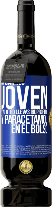49,95 € Envío gratis | Vino Tinto Edición Premium MBS® Reserva Un día eres joven y al otro llevas ibuprofeno y paracetamol en el bolso Etiqueta Azul. Etiqueta personalizable Reserva 12 Meses Cosecha 2016 Tempranillo