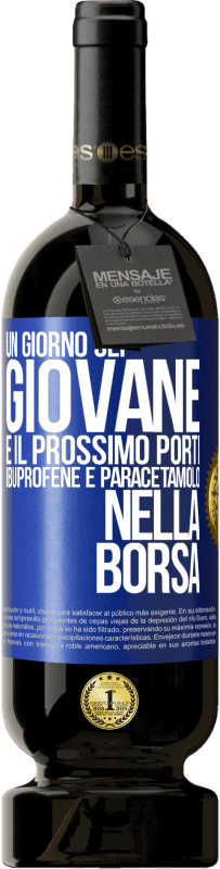 49,95 € Spedizione Gratuita | Vino rosso Edizione Premium MBS® Riserva Un giorno sei giovane e il prossimo porti ibuprofene e paracetamolo nella borsa Etichetta Blu. Etichetta personalizzabile Riserva 12 Mesi Raccogliere 2015 Tempranillo